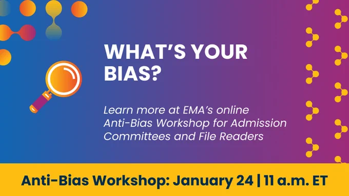 What’s Your Bias? Join EMA’s Anti-Bias Workshop for Admission Committees & File Readers, Tues, Jan 24 at 11 a.m. ET