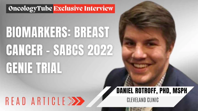 Biomarkers: Breast Cancer, Daniel Rotroff SABCS 2022 GENIE Trial - What Will Identifying Genetics and Inflammatory Markers Predict in Chemotherapy-Induced Peripheral Neuropathy?