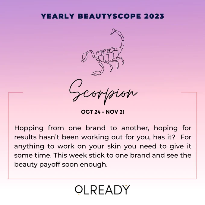Yearly Beautyscope 2023 😍 Some predictions 

Scorpio : Hopping from one brand to another, hoping for results hasn’t been working out for you, has it? You need to stop and be patient. For anything to work on your skin you need to give it some time. This week stick to one brand and see the beauty payoff soon enough.

#beautyscope #yearlypredictions #predictions2023 #predictions #horoscopetoday #horoscopedaily #zodiacpost #zodiacsign #zodiacfacts #beautypredictions #beautypredictions2023 #skinprediction #newyear2023 #newyearsresolution #newyears #newyearnewme #olready #olreadydotin #yoursmartbeautyclub #zodiacpost #zodiacsign #Scorpio #Scorpions #scorpiolife #scorpioseason 