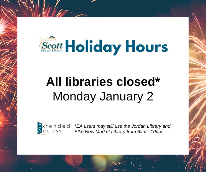 SCL Holiday Hours - All libraries closed Monday Jan 2. Extended Access still available 6am-10pm in Jordan and Elko New Market