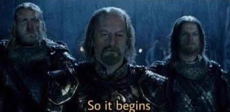 Théoden saying "so it begins"
