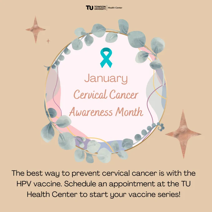 Tan background with circular leaf frame in the center and a teal cancer awareness ribbon. Text reads, "January... Cervical Cancer Awareness Month," ... "The best way to prevent cervical cancer is with the HPV vaccine. Schedule an appointment at the TU Health Center to start your vaccination series!"