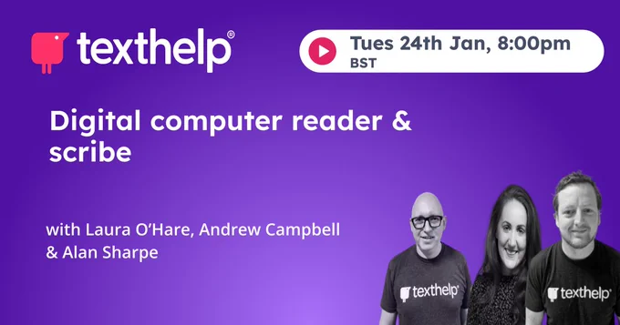 Purple banner with image of 3 people. Texthelp - Digital Computer reader & scribe webinar Tuesday 24/01 at 8pm BST