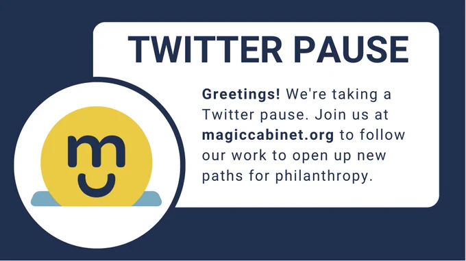 Greetings! We're taking a Twitter pause. Join us at magiccabinet.org to follow our work to open up new paths for philanthropy. 