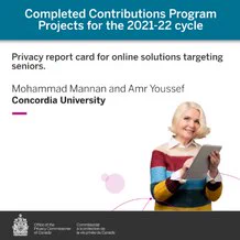 Completed Contributions Program Projects for the 2021-22 cycle: Privacy report card for online solutions targeting seniors. Mohammad Mannan and Amr Youssef from Concordia University.