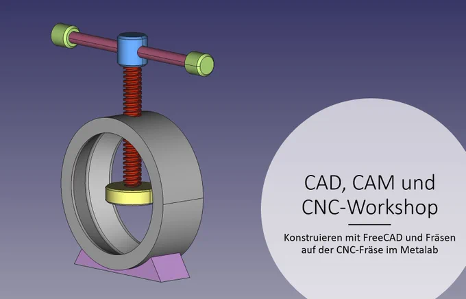 Screenshot aus einem CAD-Programm, es ist eine Konstruktion bestehend aus einem aufgestellten, grauen Ring, in welchen eine Schraube von oben hinein geht. Oben an der Schraube ist eine Griffstange. Neben dem Screenshot ist eine runde, helle Fläche im Bild, darauf steht "CAD, CAM und CNC-Workshop
Konstruieren mit FreeCAD und Fräsen auf der CNC-Fräse im Metalab".