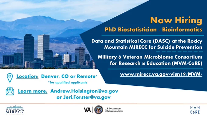 The MVM CoRE along with the Data and Statistical Core (DASC) at the Rocky Mountain MIRECC are seeking a PhD Biostatistician with specialty in microbiome bioinformatics.