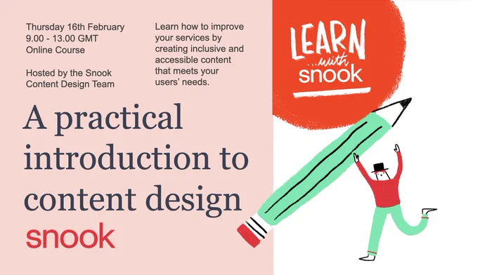 A practical guide to content design - Thurs 16th 9.00 - 13.00 
Learn how to improve your services by creating inclusive and accessible content that meets your users' needs. 