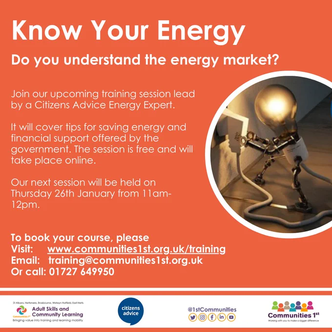 Do you understand the energy market? Join our upcoming training session to learn tips for saving energy and financial support offered by the government. The session is free and will take place online. You can book online or email training@communities1st.org.uk or call 01727 649950.