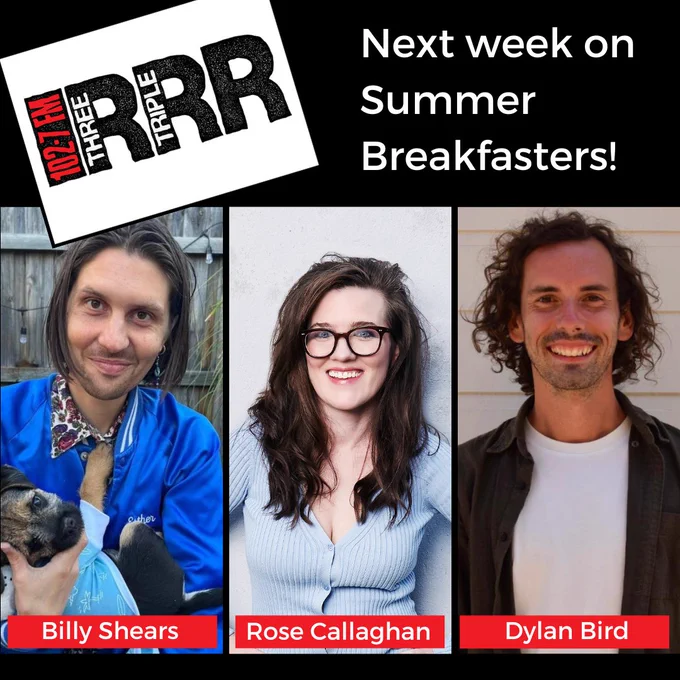 image of Billy Shears, Rose Callaghan and Dylan Bird with the 3RRR logo and text "next week on Summer Breakfasters"