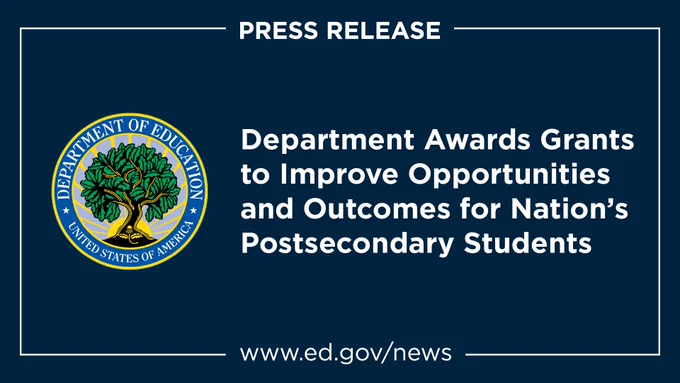 Graphic that reads: "Department Awards Grants to Improve Opportunities & Outcomes for Nation's Postsecondary Students"