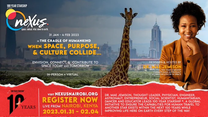 NEXUS 2023 is a four-day in-person and virtual conference live from Nairobi, Kenya where SPACE, PURPOSE, and CULTURE collide collaboratively sparking this grand evolution to expand beyond this beautiful planet we call home. Designed & hosted by Dr. Mae Jemison. Follow @100YearStarship for more details and visit NexusNairobi.org to Register!   #NexusNairobi2023 #100YSS