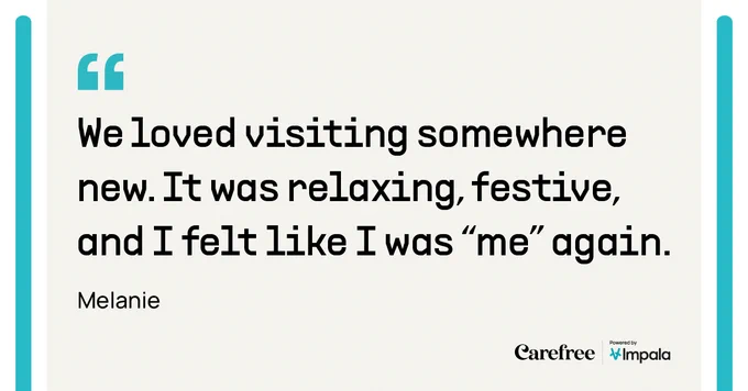 "We loved visiting somewhere new. It was relaxing, festive, and I felt like I was “me” again."