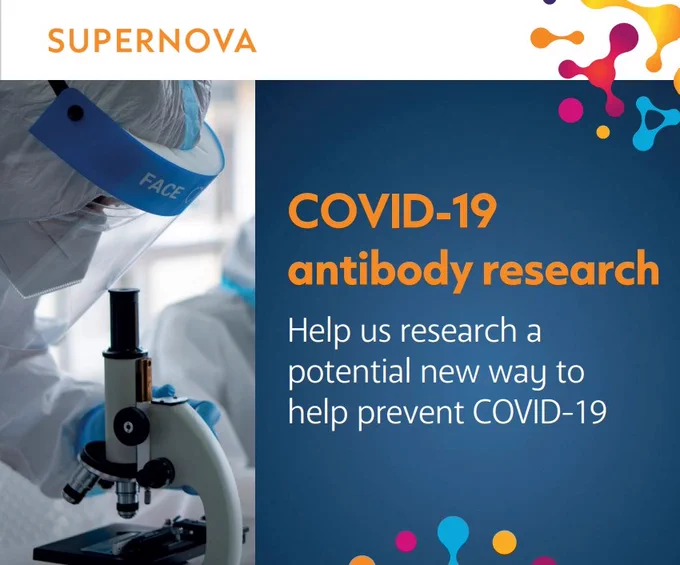 There is an image that shows a researcher looking at a microscope. They are wearing full PPE gear. The text says Supernova. Covid-19 antibody research. Help us research a potential new way to help prevent Covid-19.