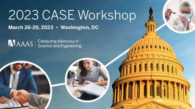 Background of blue sky with Capitol Building dome, overlaid with three circles containing images: a man shaking hands, a woman writing in a notebook, and a scientist with a test tube. Text: 2023 CASE Workshop, March 26-29, Washington, DC. AAAS Catalyzing Advocacy in Science and Engineering.