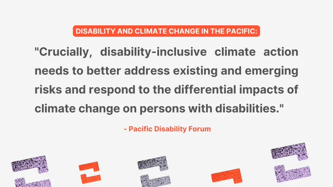A quote that says "disability-inclusive climate action needs to better address existing and emerging risks and respond to the differential impacts of climate change on persons with disabilities". The background is grey and there are orange, grey, and purple equals signs lining the bottom. 