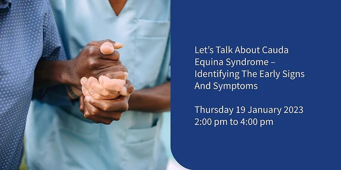 An image of two people holding hands. The text reads "Let's talk about Cauda Equina Syndrome - Identifying The Early Signs and Symptoms. Thursday 19 January 2023. 2:00 pm to 4:00 pm."