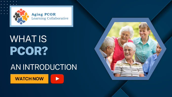 On a dark blue background, a group of older adults smiling at each other. Aging PCOR Learning Collaborative logo on the left top corner. What is PCOR? An Introduction. Watch now on YouTube.