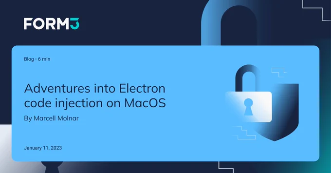 Blog 6 min Adventures into Electron code injection on MacOS By Marcell Molnar January 11, 2023
