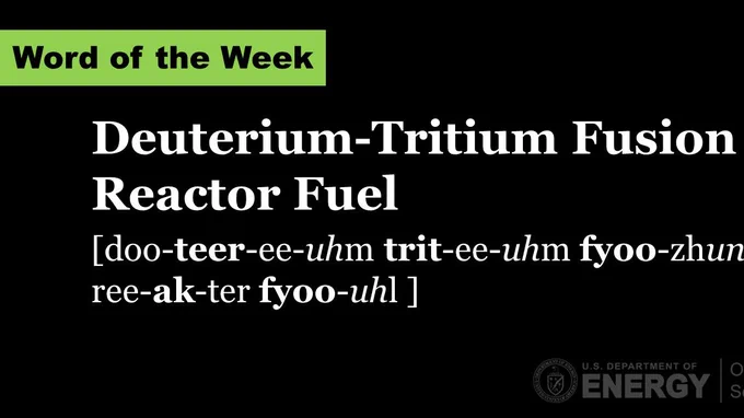 Word of the Week: Deuterium-Tritium Fusion Reactor Fuel