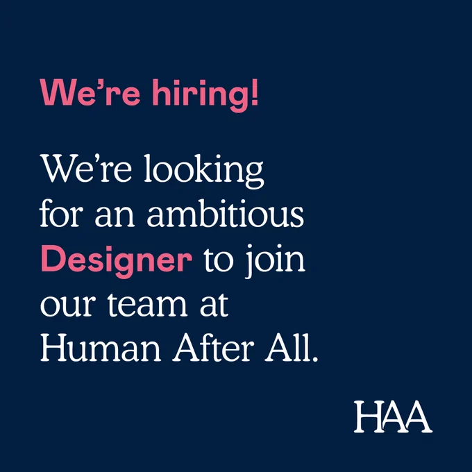 We're hiring! We're looking for an ambitious designer to join our team at Human After All. 