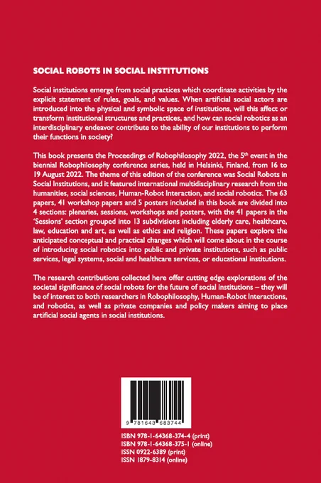 Back cover - "Social Robots in Social Institutions: Proceedings of Robophilosophy 2022" - IOS press