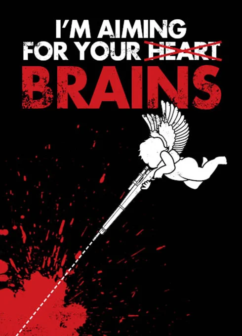 Cupid fires into the bottom left of the black screen, creating a blood splatter across the asset. Text reads 'I'm aiming for your brains' with the word Heart crossed out.