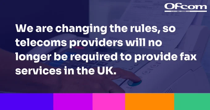 We are changing the rules, so telecoms providers will no longer be required to provide fax services in the UK.