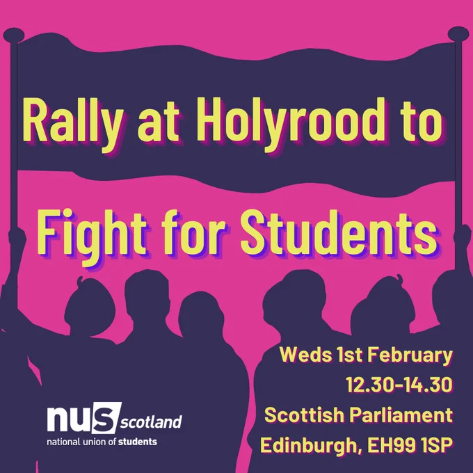 Graphic with pink background and blue silhouette of protesters holder a banner.
Text on the graphic reads:
“Rally at Holyrood to Fight for Students
Weds 1st February 
12.30-14.30
Scottish Parliament 
Edinburgh, EH99 1SP”