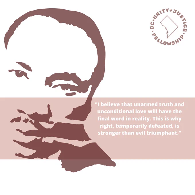 "I believe that unarmed truth and unconditional love will have the final word in reality. This is why right, temporarily defeated, is stronger than evil triumphant." Rev. Dr. Martin Luther King, Jr.