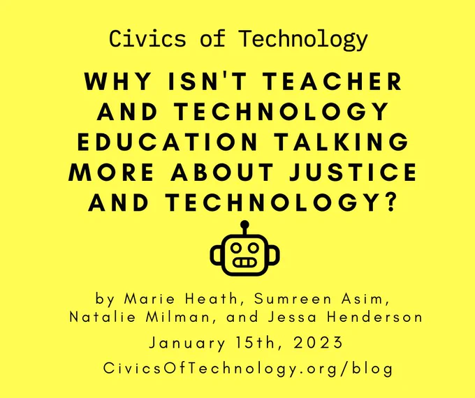 Text reads "Civics of Technology: Why isn't teacher and technology education talking more about justice and technology? by Marie Heath, Sumreen Asim, Natalie Milman, and Jessa Henderson. January 15th, 2023, civicsoftechnology.org/blog"