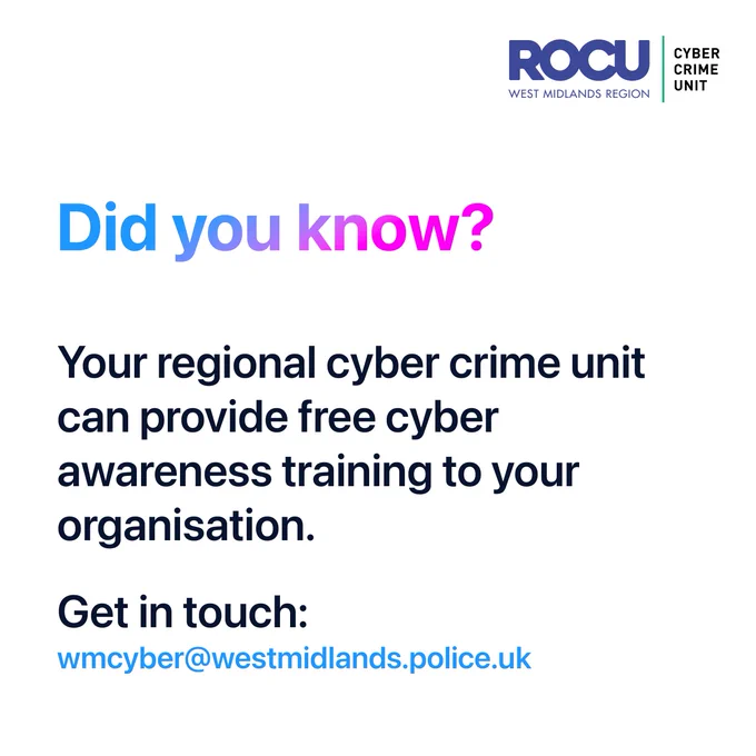 ROCU-branded graphic with the text:

'Did you know? Your regional cyber crime unit can provide free cyber awareness training to your organisation. Get in touch: wmcyber@westmidlands.police.uk'