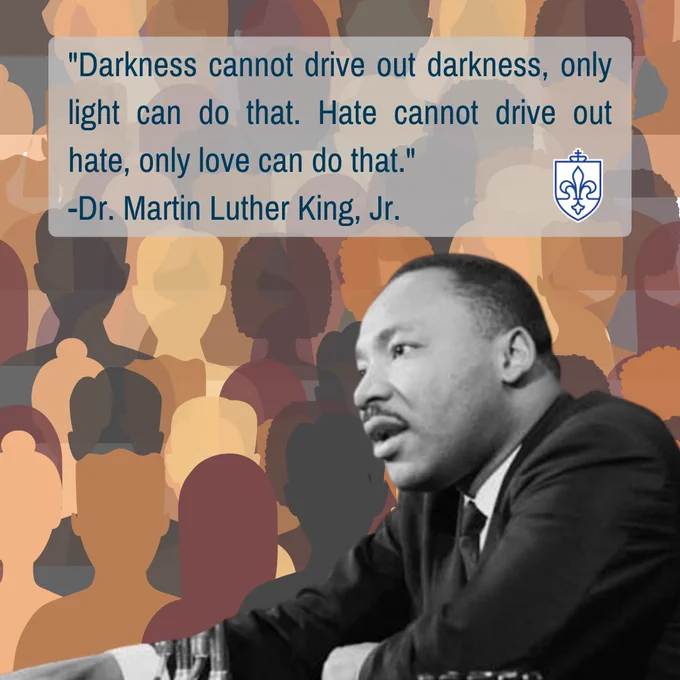 A graphic of Martin Luther King Jr reading 'Darkness cannot drive out darkness. Hate cannot drive out hate, only love can do that."