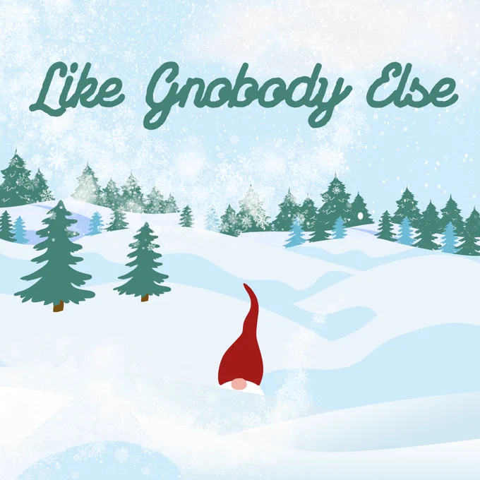 Like Gnobody Else