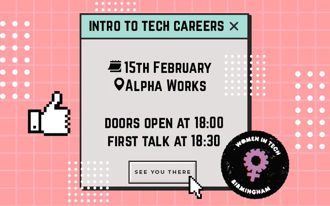 "Intro to tech careers. 15th February at Alpha Works. Doors open at 18:00. First talk at 18:30. See you there!" 