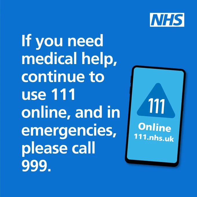 If you need help, use 111 and in emergencies call 999