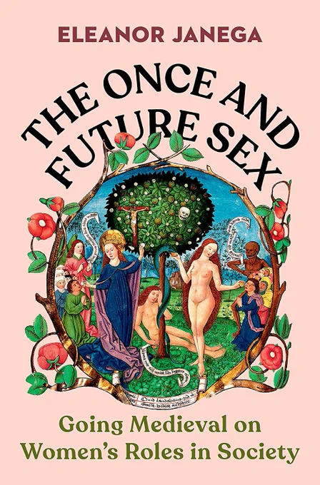 The cover for Eleanor Janega's 'The Once and Future Sex.'