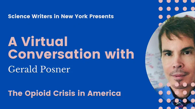 Science Writers in New York Presents A Virtual Conversation with Gerald Posner: The Opioid Crisis in America