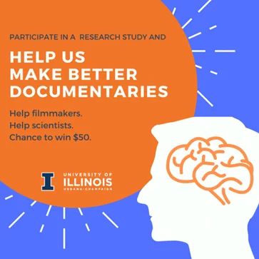 visual appeal for participation in a survey. It says 'Participate in a research study and help us make better documentaries. Help filmmakers. Help scientists. Chance to win $50.' The logo of the University of Illinois is shown.
