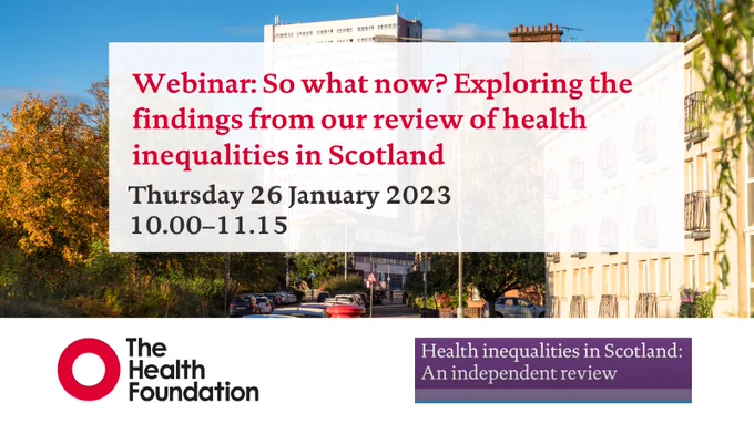So what now? Exploring the findings from the Health Foundation's review of health inequalities in Scotland 
Thursday 26 January 2023
10.00 to 11.15