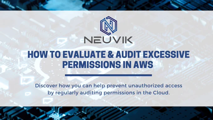 Neuvik: How to Evaluate & Audit Excessive Permissions in AWS. Discover how you can help prevent unauthorized access by regularly auditing permissions in the Cloud.