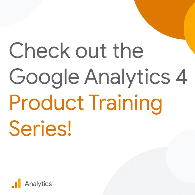 Text graphic reading "Check out the Google Analytics 4 product training series!"