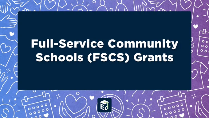 Graphic that reads: "Full-Service Community School (FSCS) Grants"