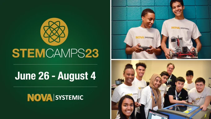 A split graphic. On the left, there is a STEM Camps 23 logo in yellow and white in front of a green background. Underneath is the date range June 26-August 4 and the NOVA SySTEMic logo. On the right there are 2 photos stacked vertically. The top one shows two smiling students with a robot and controller with NOVA SySTEMic shirts on. The bottom photo shows multiple students smiling to camera while standing around a laser-cutter.