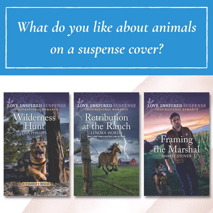What do you like about animals on a suspense cover?
Wilderness Hunt by Lisa Phillips
Retribution at the Ranch, Lenora Worth
Framing the Marshal, Sharee Stover
