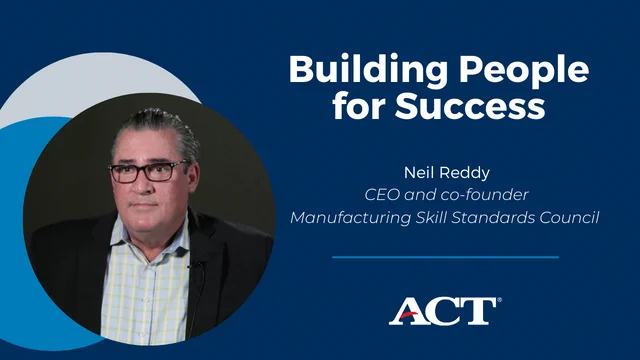 Building People for Success
Neil Reddy, CEO and co-founder, Manufacturing Skill Standards Council
