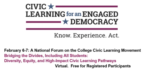 February 6-7: A National Forum on the College Civic Learning Movement, "Bridging the Divides, Including All Students: Diversity, Equity, and High-Impact Civic Learning Pathways."

The forum is virtual and free to registered participants.