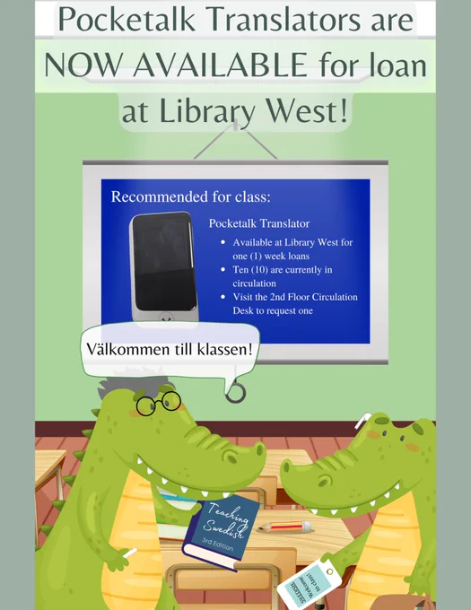 An animated alligator holding a book entitled “Teaching Swedish” says “Välkommen till klassen” to another animated alligator who holds a Pocketalk Translator. At the top of the image, text reads “Pocketalk Translators are now available for loan at Library West!”