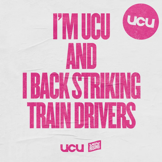 I'M UCU AND I BACK STRIKING TRAIN DRIVERS