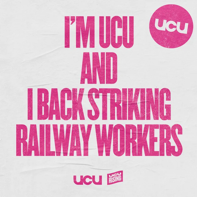 I'M UCU AND I BACK STRIKING RAILWAY WORKERS